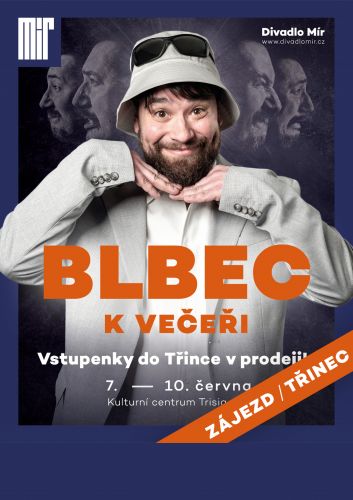 DIVADLO MÍR V TŘINCI: BLBEC K VEČEŘI (sobota)
